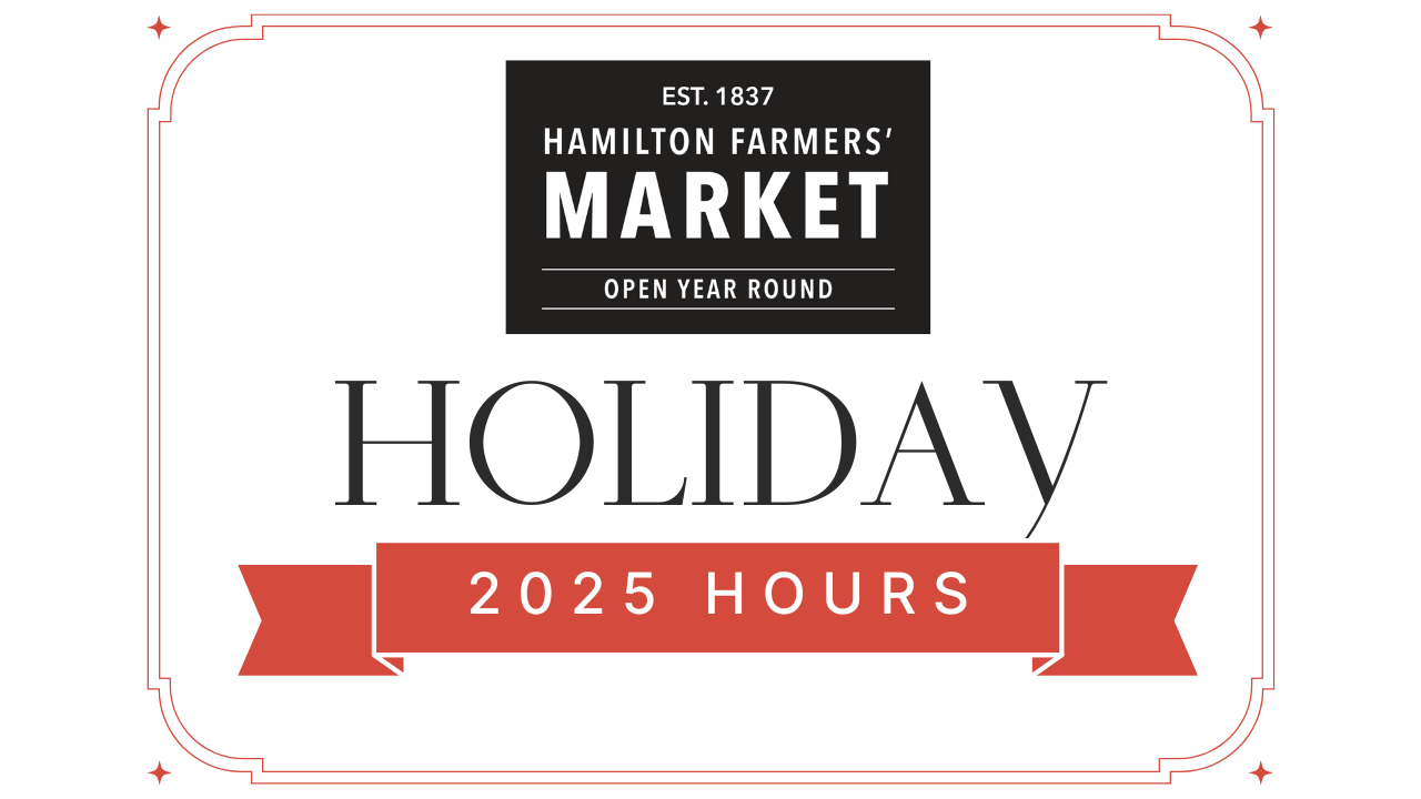 Hamilton Farmers’ Market 2025 Holiday Hours