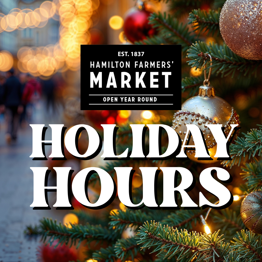 Hamilton Farmers’ Market 2025 Holiday Hours